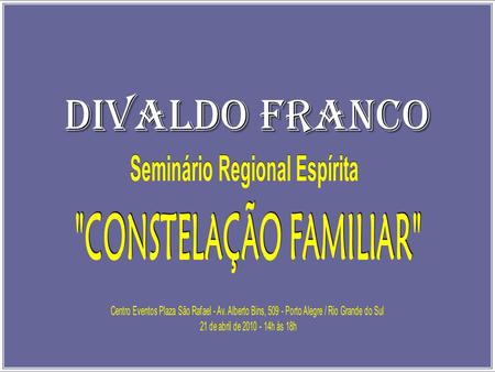 Divaldo Franco Divaldo Pereira Franco em mais uma atividade em Porto Alegre, a capital dos gaúchos, foi recebido pelas lideranças espíritas que o acolheram.