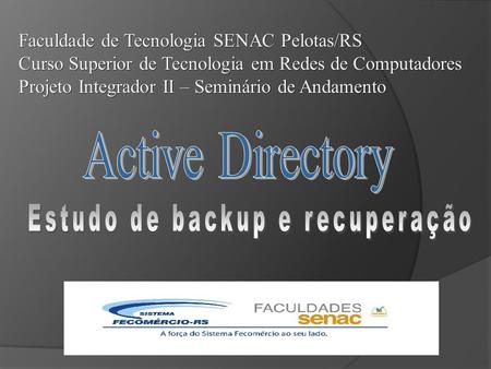 Faculdade de Tecnologia SENAC Pelotas/RS Curso Superior de Tecnologia em Redes de Computadores Projeto Integrador II – Seminário de Andamento.