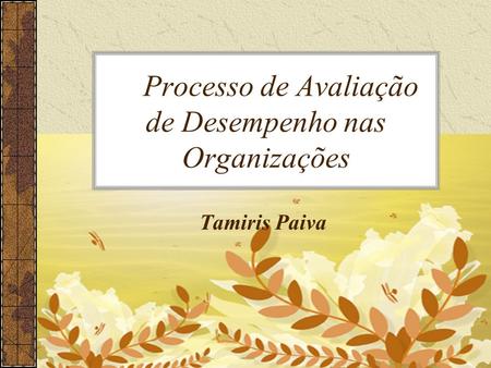Processo de Avaliação de Desempenho nas Organizações Tamiris Paiva.