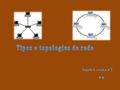 Tipos e topologias de rede
