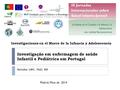 Investigação em enfermagem de saúde Infantil e Pediátrica em Portugal Batalha LMC, PhD, RN Madrid, Maio de 2014 Investigaciones en el Marco de la Infancia.