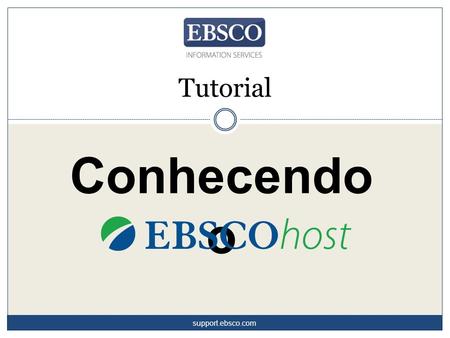 Conhecendo o Tutorial support.ebsco.com. EBSCOhost é uma poderosa ferramenta de referência online que oferece uma variedade de bases de dados de texto.