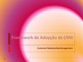 Framework de Adopção de CRM Customer Relationship Management.