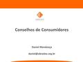 Conselhos de Consumidores Daniel Mendonça