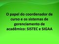 O SISTEC é o Sistema Nacional de Informações da Educação Profissional e Tecnológica, do Ministério da Educação. Disponibiliza, mensalmente, informações.