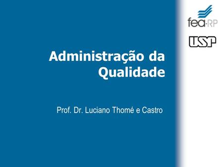 Administração da Qualidade Prof. Dr. Luciano Thomé e Castro.
