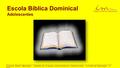 Escola Bíblica Dominical Adolescentes Instituto Bíblico Maranata - Trabalho de Crianças, Intermediários e Adolescentes – A Festa da Dedicação - 1 a aula.