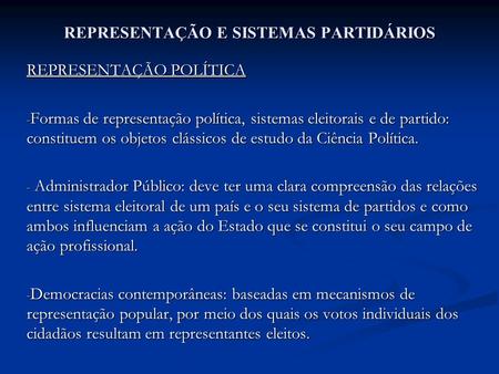 REPRESENTAÇÃO E SISTEMAS PARTIDÁRIOS REPRESENTAÇÃO POLÍTICA - Formas de representação política, sistemas eleitorais e de partido: constituem os objetos.