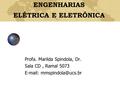 Profa. Marilda Spindola, Dr. Sala CD, Ramal 5073   ENGENHARIAS ELÉTRICA E ELETRÔNICA.