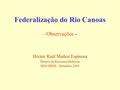 Federalização do Rio Canoas - Observações - Héctor Raúl Muñoz Espinosa Diretor de Recursos Hídricos SDS/DRHI – Setembro 2005.