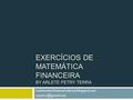 Exercícios de Matemática Financeira by Arlete Petry Terra