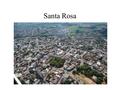 Santa Rosa. Localização- Noroeste do RS a 500 KM de Porto Alegre – População de 66.059 habitantes.