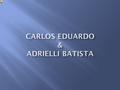 Carlos eduardo & adrielli batista