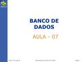Weyler N M Lopes © Especialização em Banco de Dados Página 1 BANCO DE DADOS AULA - 07.