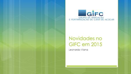 Novidades no GIFC em 2015 Leonardo Viana. Novo Site compatível com acesso móvel.