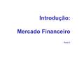 Introdução: Mercado Financeiro Parte II. Capítulo 4 – Ambiente Financeiro Brasileiro 4.3Mercado de Ações Ação: Ação: parcela do capital social de uma.