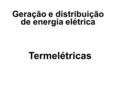 Geração e distribuição de energia elétrica