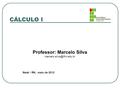CÁLCULO I Professor: Marcelo Silva Natal - RN, maio de 2012.