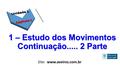 1 – Estudo dos Movimentos Continuação..... 2 Parte Site: www.aveiros.com.br.