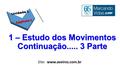 1 – Estudo dos Movimentos Continuação..... 3 Parte Site: www.aveiros.com.br.