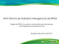 Brasília,5 de junho de 2013 XXVI Oficina de Trabalho Interagencial da RIPSA Papel da RIPSA no apoio a produção de indicadores de interesse da saúde e do.