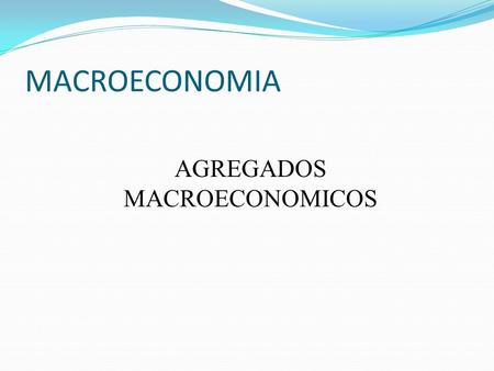 AGREGADOS MACROECONOMICOS