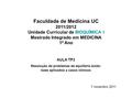 AULA TP3 Resolução de problemas de equilíbrio ácido- base aplicados a casos clínicos Faculdade de Medicina UC 2011/2012 Unidade Curricular de BIOQUÍMICA.