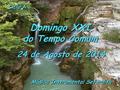 Ciclo A Domingo XXI do Tempo Comum Domingo XXI do Tempo Comum 24 de Agosto de 2014 Música Instrumental Sefardita.