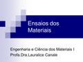 Engenharia e Ciência dos Materiais I Profa.Dra.Lauralice Canale