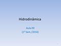 Hidrodinâmica Aula 09 (1 0 Sem./2016) 1. O Teorema do Momentum 2.