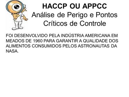 HACCP OU APPCC Análise de Perigo e Pontos Críticos de Controle