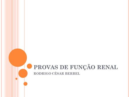 PROVAS DE FUNÇÃO RENAL RODRIGO CÉSAR BERBEL.