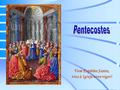 Vem Espírito Santo, traz à Igreja novo vigor! Com o PENTECOSTES, encerramos na Liturgia o Ciclo Pascal... PENTECOSTES é uma festa, que já existia no.