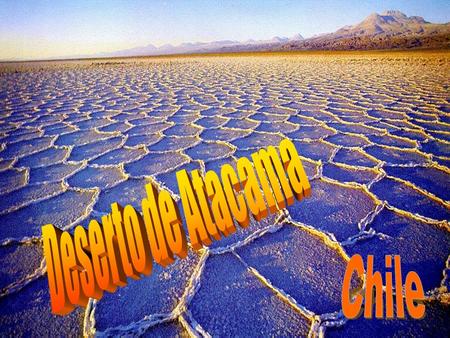 O Deserto de Atacama está situado no norte do Chile e tem uma área que chega a 2/3 da Itália, com mais de um milhão de pessoas vivendo lá, atualmente.