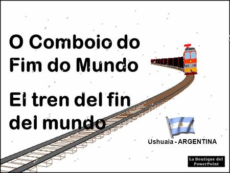 O Comboio do Fim do Mundo El tren del fin del mundo Ushuaia - ARGENTINA.