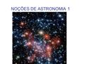 NOÇÕES DE ASTRONOMIA 1.