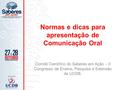 Normas e dicas para apresentação de Comunicação Oral