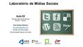 Laboratório de Mídias Sociais Aula 02 Análise Textual de Mídias Sociais – parte I Prof. Dalton Martins Gestão da Informação Universidade.