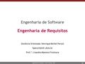 1 Engenharia de Requisitos, Liane Cafarate, 2009 Engenharia de Software Engenharia de Requisitos Docência Orientada: Henrique Michel Persch