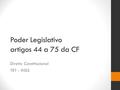 Poder Legislativo artigos 44 a 75 da CF Direito Constitucional TRT - INSS.