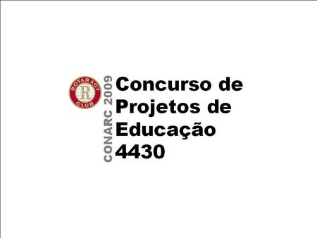 Concurso EDUCA 4430 Representação Distrital G. 09/10 – CONARC 2009.