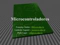 Microcontroladores Francisco Dantas - Lamberto Augusto – Pedro Lages –