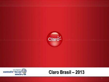 Claro Brasil – 2013 Claro Brasil – 2013 1. Pilares de Crescimento 4.648 Agentes Autorizados 327 Lojas Próprias 9.483 pontos de grande varejo 2 Mais de.