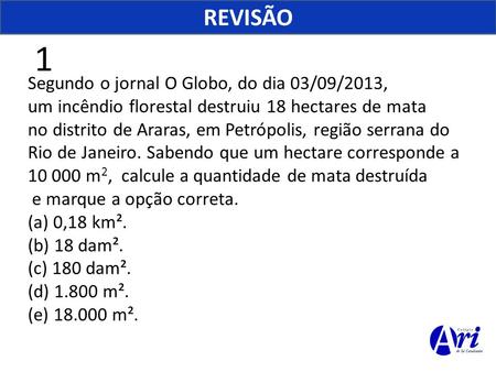 1 REVISÃO Segundo o jornal O Globo, do dia 03/09/2013,