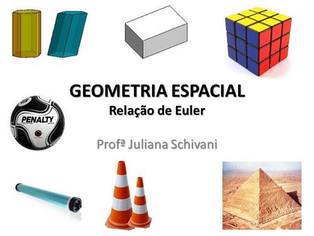 GEOMETRIA ESPACIAL Relação de Euler