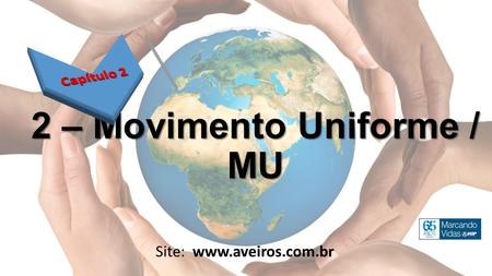 2 – Movimento Uniforme / MU Site: www.aveiros.com.br.