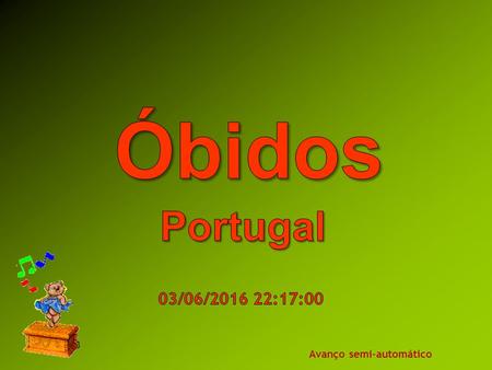 2016-06-03 Avanço semi-automático Óbidos é uma vila portuguesa no distrito de Leiria, região Centro.