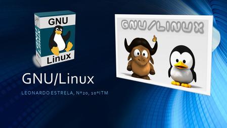 GNU/Linux LEONARDO ESTRELA, Nº20, 10ºITM Índice Introdução História Software Livre Download Kernel Linux Ubuntu Unix Conclusão Interface do GNOME, uma.