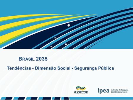 B RASIL 2035 Tendências - Dimensão Social - Segurança Pública.