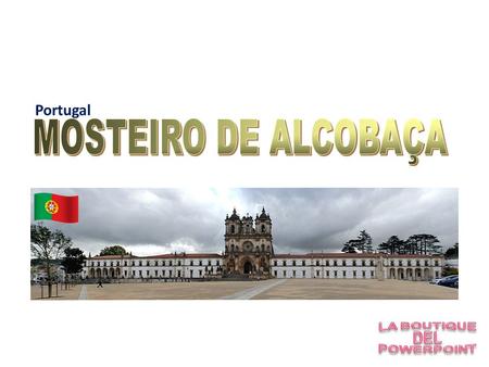 Portugal O Mosteiro de Santa Maria de Alcobaça, também conhecido como Real Abadia de Santa Maria de Alcobaça ou mais simplesmente como Mosteiro de Alcobaça,